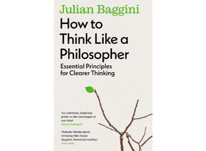 9781783788538 - How to Think Like a Philosopher - Julian Baggini Kartoniert (TB)