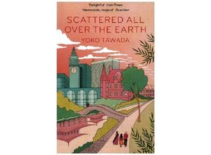 9781783789122 - Scattered All Over the Earth - Yoko Tawada Kartoniert (TB)