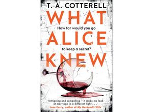 9781784162399 - What Alice Knew - TA Cotterell Kartoniert (TB)