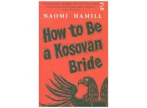 9781784630959 - How To Be a Kosovan Bride - Naomi Hamill Kartoniert (TB)