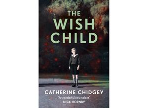 9781784704339 - The Wish Child - Catherine Chidgey Kartoniert (TB)