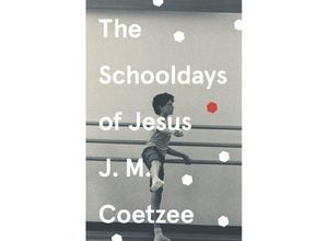 9781784705343 - The Schooldays of Jesus - J M Coetzee Kartoniert (TB)