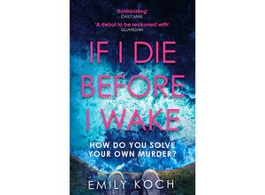 9781784705718 - If I Die Before I Wake - Emily Koch Kartoniert (TB)