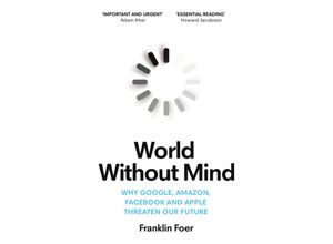 9781784707347 - World Without Mind - Franklin Foer Kartoniert (TB)