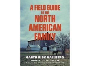 9781784707446 - A Field Guide to the North American Family - Garth Risk Hallberg Kartoniert (TB)