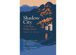 9781784708023 - Taran Khan - GEBRAUCHT Shadow City A Woman Walks Kabul - Preis vom 02062023 050629 h