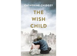 9781784741112 - The Wish Child - Catherine Chidgey Kartoniert (TB)