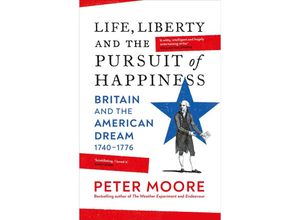 9781784743192 - Life Liberty and the Pursuit of Happiness - Peter Moore Gebunden