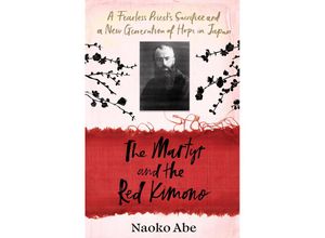 9781784744533 - The Martyr and the Red Kimono - Naoko Abe Gebunden