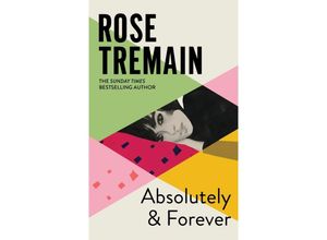 9781784745202 - Absolutely and Forever - Rose Tremain Gebunden