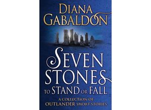 9781784751098 - Highland-Saga   Outlander   Seven Stones to Stand or Fall - Diana Gabaldon Kartoniert (TB)