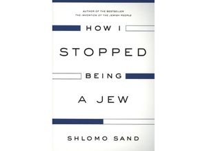 9781784782009 - How I Stopped Being a Jew - Shlomo Sand Kartoniert (TB)