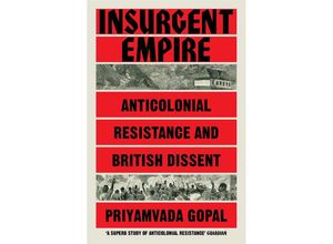 9781784784133 - Insurgent Empire - Priyamvada Gopal Kartoniert (TB)