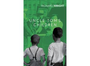 9781784876982 - Uncle Toms Children - Richard Wright Kartoniert (TB)