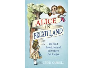 9781785036965 - Alice in Brexitland - Leavis Carroll Lucien Young Gebunden