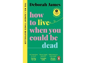 9781785043604 - How to Live When You Could Be Dead - Deborah James Kartoniert (TB)