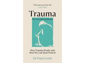 9781785044106 - Trauma The Invisible Epidemic - Paul Conti Kartoniert (TB)