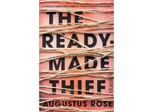 9781785150982 - The Readymade Thief - Augustus Rose Kartoniert (TB)