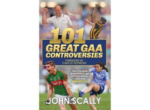 9781785304644 - 101 Great GAA Controversies - John Scally Kartoniert (TB)