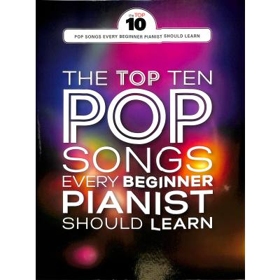 9781785584046 - Wise Publications - The Top Ten Pop Songs Every Beginner Pianist Should Learn 9781785584046 - Wise Publications - The Top Ten Pop Songs Every Beginner Pianist Should Learn