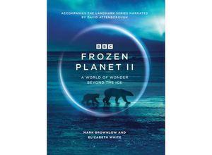 9781785946578 - Frozen Planet II - Mark Brownlow Elizabeth White Gebunden