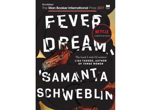 9781786072382 - Fever Dream - Samanta Schweblin Kartoniert (TB) 9781786072382 - Fever Dream - Samanta Schweblin Kartoniert (TB)
