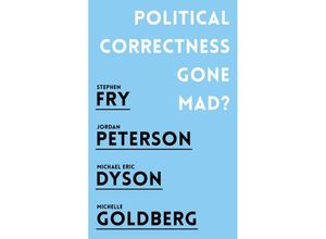 9781786076045 - Political Correctness Gone Mad? - Jordan B Peterson Stephen Fry Michael Eric Dyson Michelle Goldberg Taschenbuch