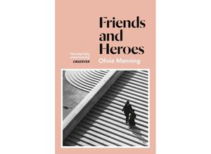 9781786091543 - Friends And Heroes - Olivia Manning Kartoniert (TB)