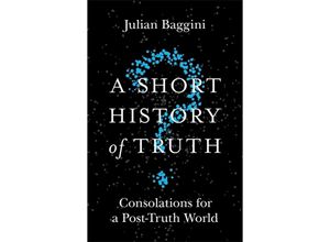 9781786488893 - A Short History of Truth - Julian Baggini Kartoniert (TB)