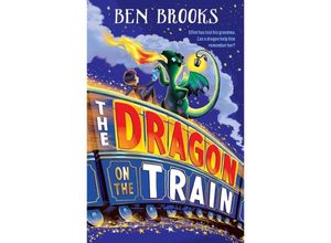 9781786541901 - The Dragon on the Train - Ben Brooks Kartoniert (TB)