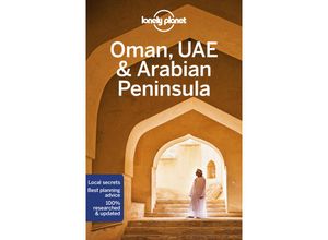 9781786574862 - Lonely Planet Travel Guide   Lonely Planet Oman UAE & Arabian Peninsula - Lauren Keith Jade Bremner Tharik Hussain Jessica Lee Josephine Quintero Jenny Walker Kartoniert (TB)