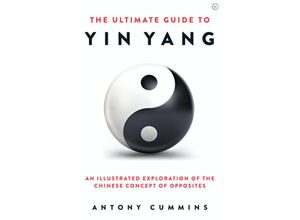 9781786785152 - The Ultimate Series   The Ultimate Guide to Yin Yang - Antony Cummins Gebunden