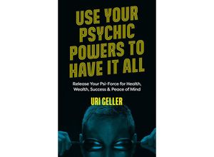 9781786785688 - Use Your Psychic Powers to Have It All - Uri Geller Kartoniert (TB)