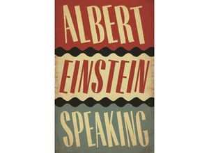 9781786890474 - Albert Einstein Speaking - R J Gadney Kartoniert (TB)