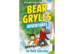 9781786960160 - Bear Grylls Adventure The River Challenge   Bear Grylls Adventure Bd5 - Bear Grylls Kartoniert (TB)