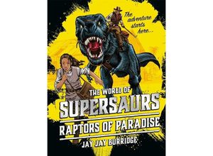 9781786968005 - The World of Supersaurs - The Raptors of Paradise - Jay J Burridge Kartoniert (TB)