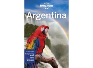 9781787015234 - Lonely Planet Argentina - Isabel Albiston Cathy Brown Gregor Clark Alex Egerton Michael Grosberg Anna Kaminski Carolyn McCarthy Anja Mutic Adam Skolnick Kartoniert (TB)