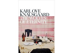 9781787303362 - The Wolves of Eternity - Karl Ove Knausgard Kartoniert (TB)