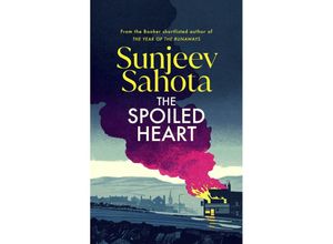 9781787304086 - The Spoiled Heart - Sunjeev Sahota Kartoniert (TB)