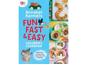 9781787398160 - Annabel Karmels Fun Fast and Easy Childrens Cookbook - Annabel Karmel Gebunden