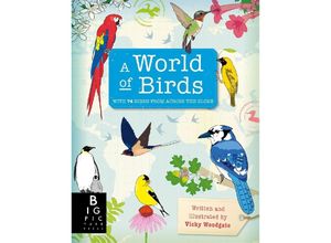 9781787410398 - A World of Birds - Vicky Woodgate Gebunden 9781787410398 - A World of Birds - Vicky Woodgate Gebunden