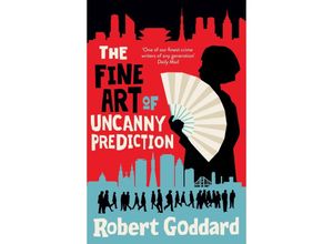 9781787635111 - The Fine Art of Uncanny Prediction - Robert Goddard Kartoniert (TB)