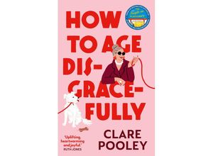 9781787637153 - How to Age Disgracefully - Clare Pooley Kartoniert (TB)