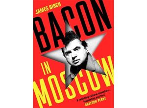 9781788169745 - Bacon in Moscow - James Birch Gebunden