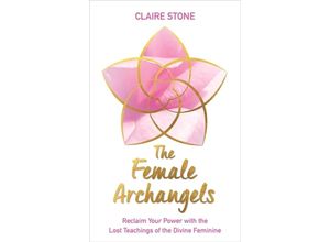 9781788173629 - The Female Archangels - Claire Stone Kartoniert (TB)