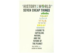 9781788732147 - A History of the World in Seven Cheap Things - Raj Patel Jason W Moore Kartoniert (TB)