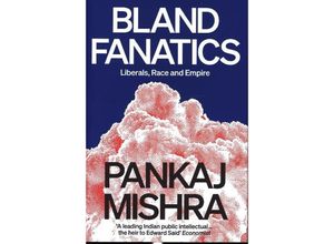 9781788737333 - Bland Fanatics - Pankaj Mishra Gebunden