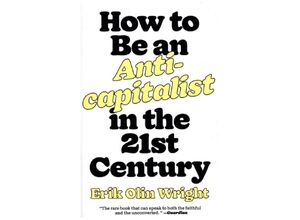 9781788739559 - How to Be an Anticapitalist in the Twenty-First Century - Erik O Wright Kartoniert (TB)