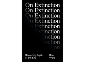 9781788739993 - On Extinction - Ben Ware Gebunden