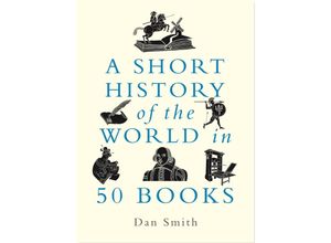 9781789294781 - A Short History of the World in 50 Books - Daniel Smith Kartoniert (TB)